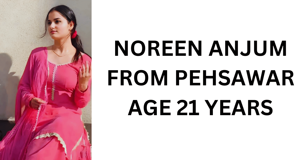 NOREEN ANJUM FROM PEHSAWAR AGE 21 YEARS