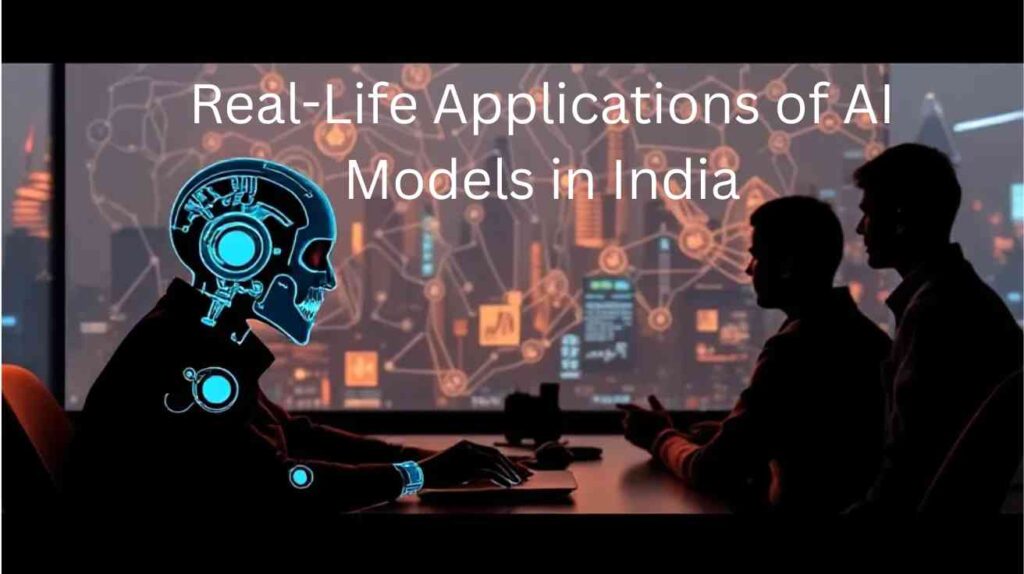 Real-Life Applications of AI Models in India