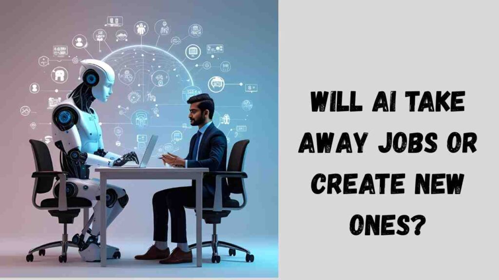 Will AI Take Away Jobs or Create New Ones?